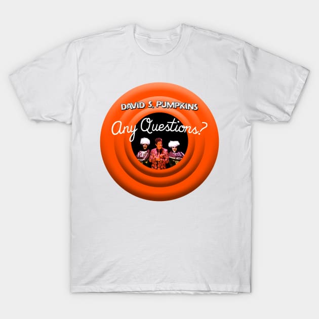 David S. Pumpkins - Any Questions? IV T-Shirt by Shappie112